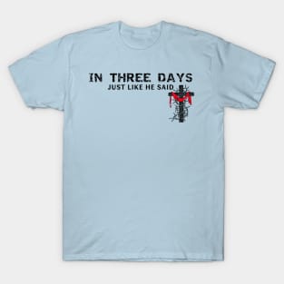 In Three Days Just Like He Said Easter Christian T-Shirt